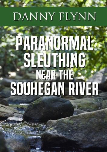 Cover image for Paranormal Sleuthing Near The Souhegan River