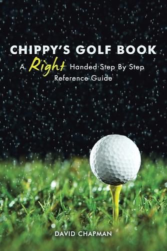 Cover image for Chippy's Golf Book: A Right Handed Golfing Guide for Beginners