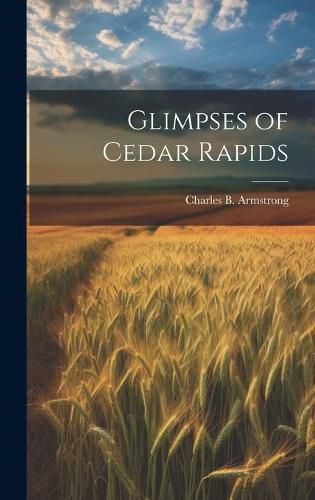 Cover image for Glimpses of Cedar Rapids