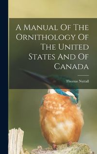 Cover image for A Manual Of The Ornithology Of The United States And Of Canada