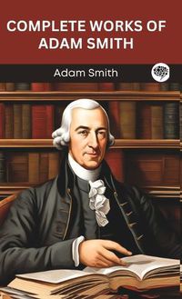 Cover image for Complete Works of Adam Smith (Grapevine edition)