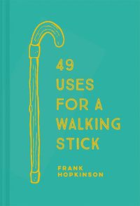 Cover image for 49 Uses for a Walking Stick