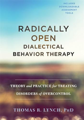 Cover image for Radically Open Dialectical Behavior Therapy: Theory and Practice for Treating Disorders of Overcontrol