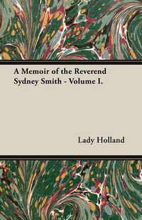 Cover image for A Memoir of the Reverend Sydney Smith - Volume I.