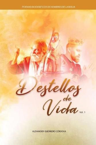 Cover image for Destellos de Vida: Poemas biograficos de hombres de la biblia