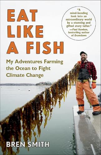 Cover image for Eat Like a Fish: My Adventures Farming the Ocean to Fight Climate Change