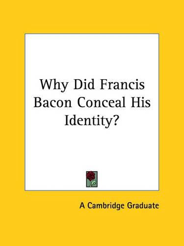 Cover image for Why Did Francis Bacon Conceal His Identity?