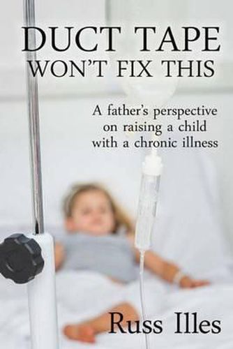 Cover image for Duct Tape Won't Fix This: A Father's Perspective on Raising a Child with a Chronic Illness