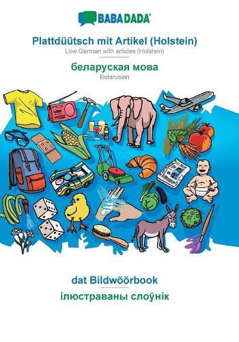 Cover image for BABADADA, Plattduutsch mit Artikel (Holstein) - Belarusian (in cyrillic script), dat Bildwoeoerbook - visual dictionary (in cyrillic script): Low German with articles (Holstein) - Belarusian (in cyrillic script), visual dictionary