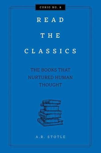 Cover image for Read the Classics: The Books that Nurtured Human Thought