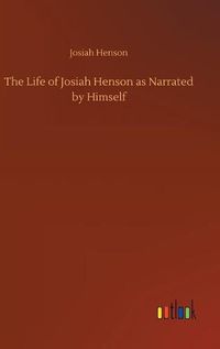 Cover image for The Life of Josiah Henson as Narrated by Himself