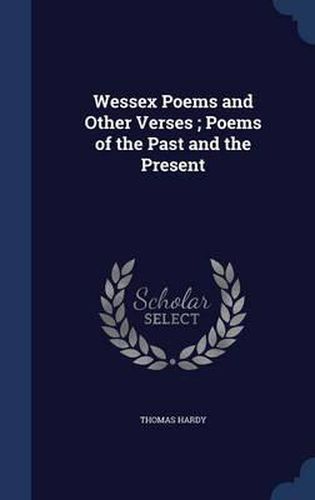 Cover image for Wessex Poems and Other Verses; Poems of the Past and the Present