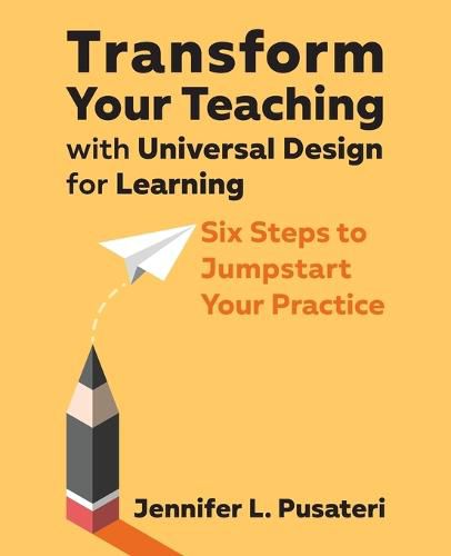 Cover image for Transform Your Teaching with Universal Design for Learning: Six Steps to Jumpstart Your Practice