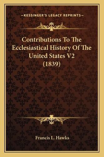 Contributions to the Ecclesiastical History of the United States V2 (1839)