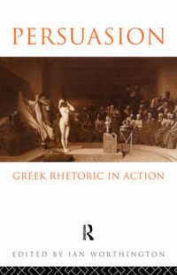 Cover image for Persuasion: Greek Rhetoric in Action