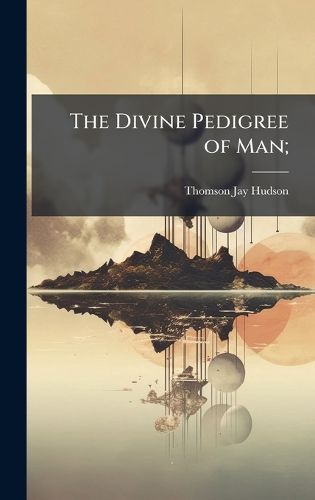 Cover image for The Divine Pedigree of Man;
