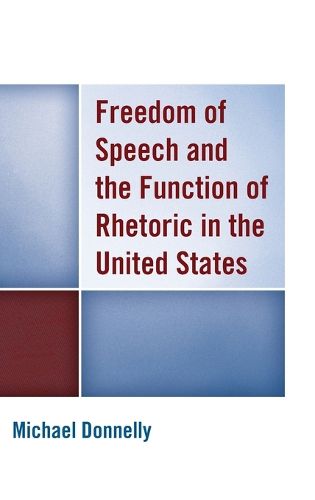 Cover image for Freedom of Speech and the Function of Rhetoric in the United States