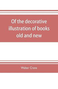 Cover image for Of the decorative illustration of books old and new