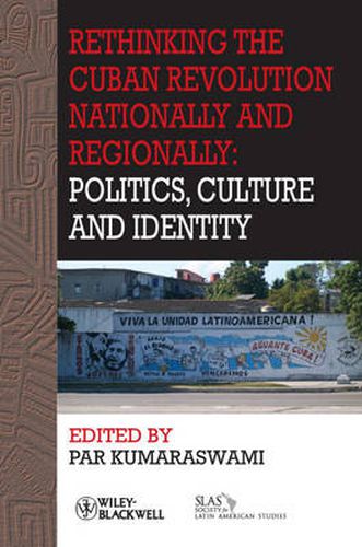 Cover image for Rethinking the Cuban Revolution Nationally and Regionally: Politics, Culture and Identity