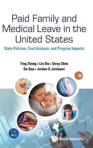 Cover image for Paid Family And Medical Leave In The United States: State Policies, Cost Analysis, And Program Impacts