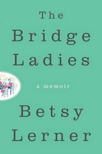 Cover image for The Bridge Ladies: A Memoir