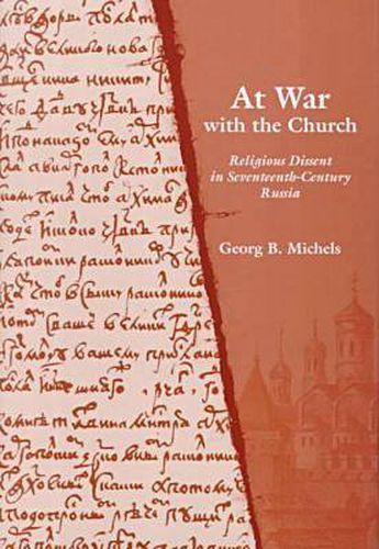 At War with the Church: Religious Dissent in Seventeenth-Century Russia