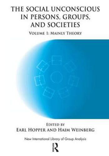 Cover image for The Social Unconscious in Persons, Groups and Societies: Mainly Theory