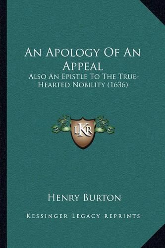 An Apology of an Appeal: Also an Epistle to the True-Hearted Nobility (1636)