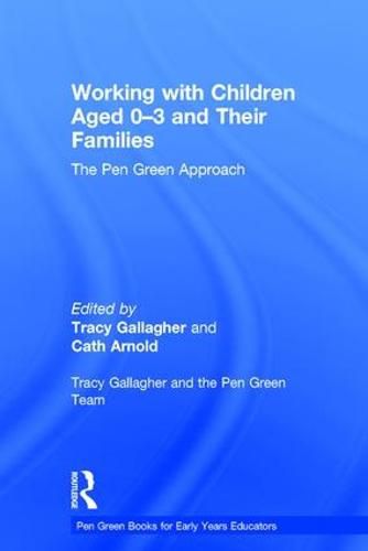 Cover image for Working with Children Aged 0-3 and Their Families: The Pen Green Approach