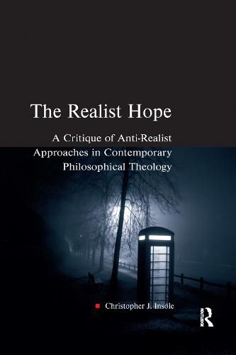 Cover image for The Realist Hope: A Critique of Anti-Realist Approaches in Contemporary Philosophical Theology