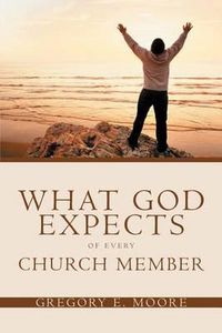 Cover image for What God Expects of Every Church Member