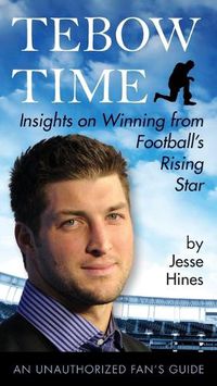 Cover image for Tebow Time: Insights on Winning from Football's Rising Star