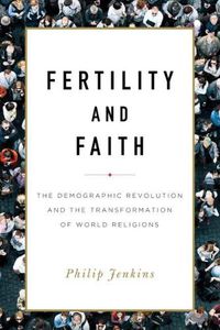 Cover image for Fertility and Faith: The Demographic Revolution and the Transformation of World Religions