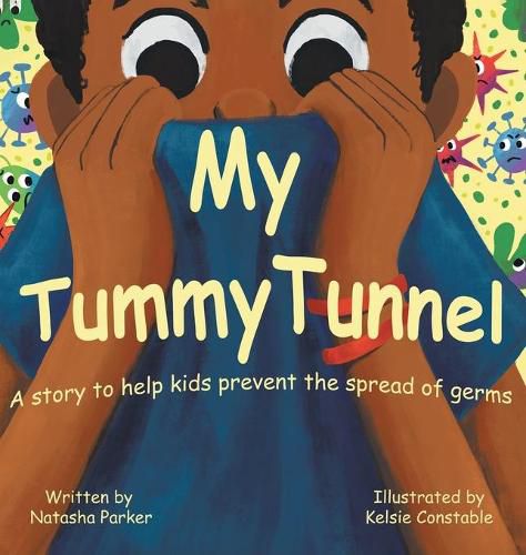 Cover image for My Tummy Tunnel: A Story to Help Kids Prevent the Spread of Germs