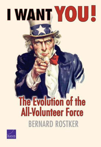 Cover image for I Want You!: The Evolution of the All-volunteer Force