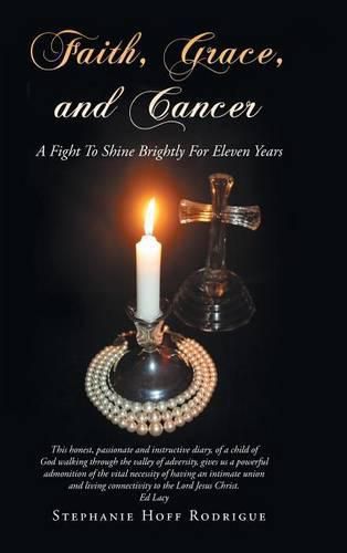 Cover image for Faith, Grace, and Cancer: A Fight To Shine Brightly For Eleven Years