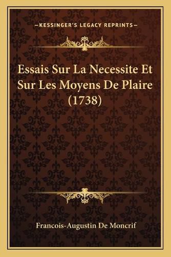 Cover image for Essais Sur La Necessite Et Sur Les Moyens de Plaire (1738)
