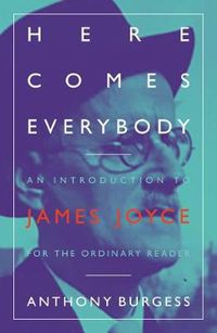 Cover image for Here Comes Everybody: An Introduction to James Joyce for the ordinary reader