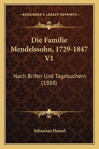 Cover image for Die Familie Mendelssohn, 1729-1847 V1: Nach Brifen Und Tagebuchern (1888)