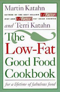 Cover image for The Low-Fat Good Food Cookbook: For a Lifetime of Fabulous Food