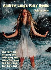 Cover image for Andrew Lang's Fairy Books, Volume 1 (illustrated and Unabridged): Blue Fairy Book, Red Fairy Book, Green Fairy Book, Yellow Fairy Book, Pink Fairy Book, Grey Fairy Book. With a Full Index of Stories.