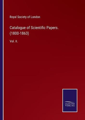 Cover image for Catalogue of Scientific Papers. (1800-1863): Vol. II.