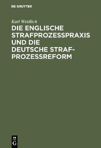 Cover image for Die Englische Strafprozesspraxis Und Die Deutsche Strafprozessreform