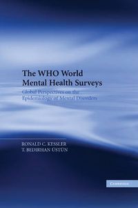 Cover image for The WHO World Mental Health Surveys: Global Perspectives on the Epidemiology of Mental Disorders