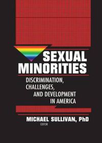 Cover image for Sexual Minorities: Discrimination, Challenges and Development in America