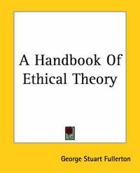 Cover image for A Handbook Of Ethical Theory