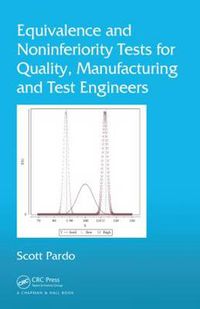 Cover image for Equivalence and Noninferiority Tests for Quality, Manufacturing and Test Engineers