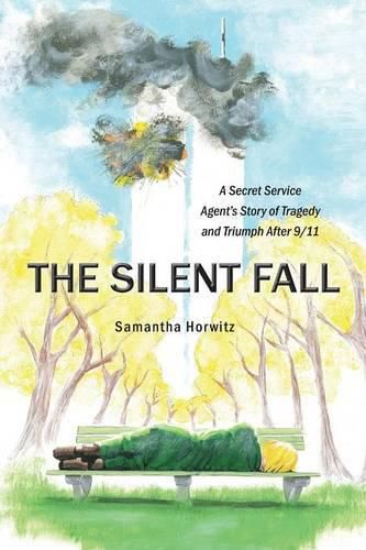 Cover image for The Silent Fall: A Secret Service Agent's Story of Tragedy and Triumph After 9/11