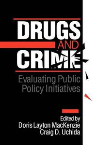 Cover image for Drugs and Crime: Evaluating Public Policy Initiatives