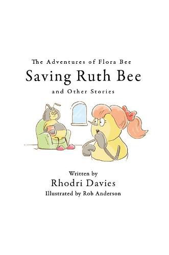 Cover image for The Adventures of Flora Bee: Saving Ruth Bee and Other Stories